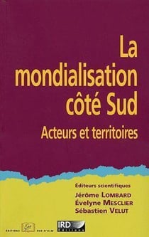 La mondialisation côté sud - acteurs et territoires