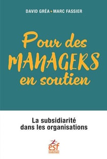 Pour des managers en soutien : la subsidiarité dans les organisations