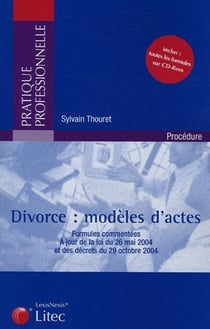 Divorce : modeles d'actes - formules commentees - a jour de la loi du 26 mai 2004 et des decrets du