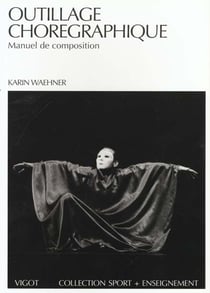 OUTILLAGE CHOREGRAPHIQUE. MANUEL DE COMPOSITION