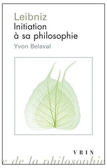 Leibniz - initiation à sa philosophie