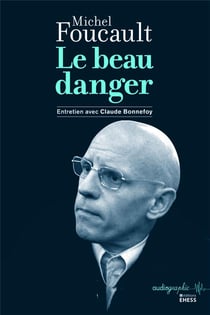 Le beau danger - un entretien de Michel Foucault avec Claude Bonnefoy, 1968