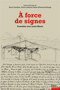 À force de signes - travailler avec Louis Marin