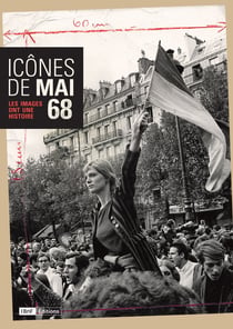 Icônes de mai 68 - les images ont une histoire