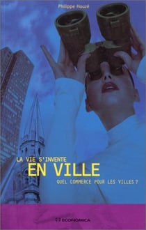 VIE S'INVENTE EN VILLE (LA)
