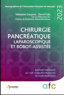 Chirurgie pancréatique laparoscopique et robot-assistée : rapport présenté au 125e congrès français de chirurgie 2023