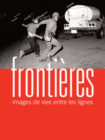 Frontières - images de vies entre les lignes