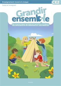 Grandir ensemble : enseignement moral et civique - CE2 -  guide de l'enseignant - se connaître et découvrir les autres