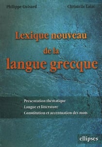 Lexique nouveau de la langue grecque - Présentation thématique, Langues et littératures, Constitution et accentuation des mots