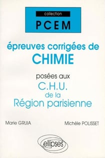 Epreuves corrigees de chimie posees aux chu de la region parisienne