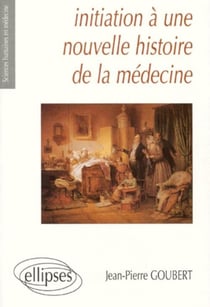 Initiation a une nouvelle histoire de la medecine