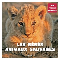 Les bébés animaux sauvages - mon premier animalier