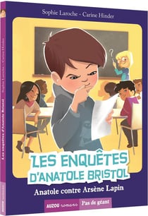 Les enquêtes d'Anatole Bristol Tome 5 : Anatole contre Arsène Lapin