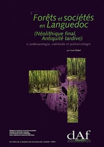 Forêts et sociétés en Languedoc (Néolithique final, Antiquité tardive) : L'anthracologie, méthode et paléoécologie
