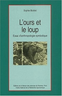 L' Ours et le loup : Essai d'anthropologie symbolique