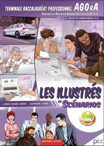 Les illustrés en scénarios, blocs de compétences 1 à 3, terminale Baccalauréat professionnel AGOrA - manuel élève