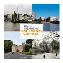 Boulogne-sur-mer - hier et aujourd'hui