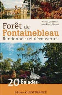 Forêt de fontainebleau : randonnées et découvertes - 20 balades