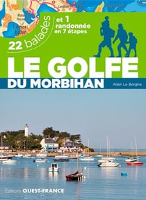 Le golfe du Morbihan - 22 balades et 1 randonnée en 7 étapes