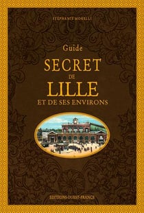 Guide secret de Lille et de ses environs (édition 2020)
