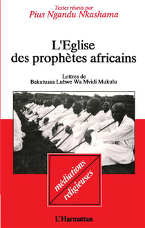 L'église des prophètes africains : Lettres de Bakatuasa Luswe Wo Mvidi Mukulu