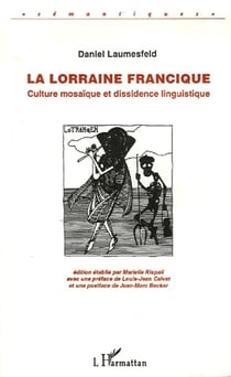 La Lorraine francique - culture mosaïque et dissidence linguistique