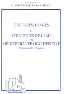 Cultures, usages et stratégies de l'eau en méditerranée occidentale - tensions, conflits et régulations