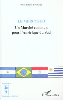 Le mercosud - un marche commun pour l'amerique du sud
