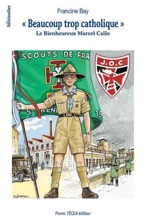 Beaucoup trop catholique : Le Bienheureux Marcel Callo