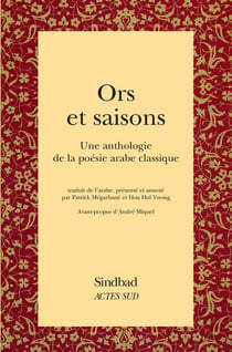 Ors et saisons - anthologie de la poésie arabe classique