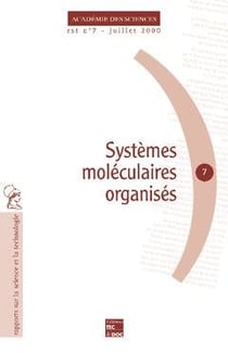 Systèmes moléculaires organisés : carrefour de disciplines à l'origine de développements industriels considérables (RST N° 7)
