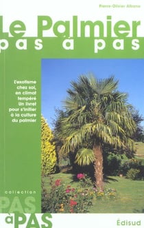 Le palmier - l'exotisme chez soi, en climat tempere