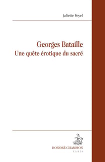 Georges Bataille - une quête érotique du sacré