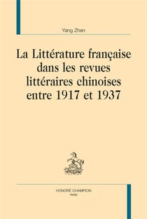 La littérature française dans les revues  littéraires chinoises entre 1917 et 1937
