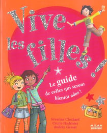 Vive les filles ! le guide de celles qui seront bientot ados