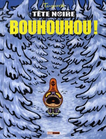 Tête noire t.2 - bouhouhou !