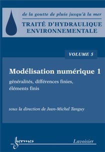 Traité d'hydraulique environnementale Tome 5 - modélisation numerique - généralités, differences finies