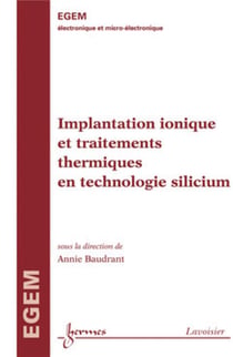 EGEM électronique et micro-électronique - implantation ionique et traitements thermiques en technologie silicium traite