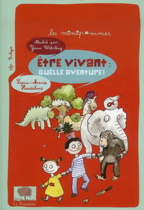 Être vivant : quelle aventure !