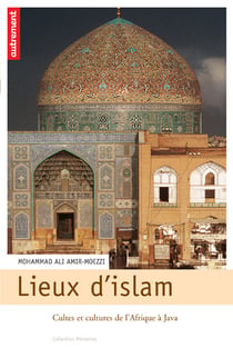 Lieux d'Islam : Cultes et cultures de l'Afrique à Java