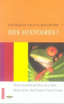 Pourquoi faut-il raconter des histoires? Tome 1
