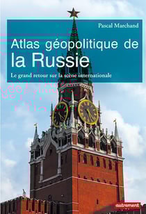 Atlas géopolitique de la russie - le grand retour sur la scène internationale