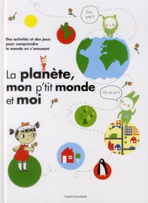La planète, mon p'tit monde et moi