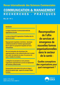 Communication & Management n.22 : Recomposition de l'offre de services et émergence de nouvelles formes organisationnelles dans le secteur de la santé : Quelles conceptions des organisations pour quel management ?