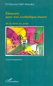 ÉLÉMENTS POUR UNE SYMBOLIQUE MAURE : - Essai ethnographique