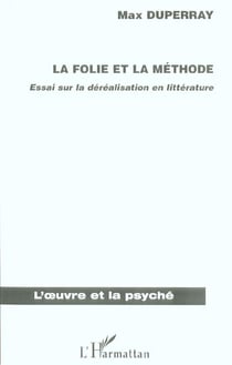 LA FOLIE ET LA MÉTHODE : Essai sur la déréalisation en littérature