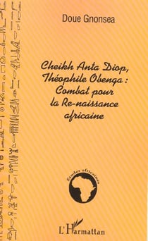 Cheikh Anta Diop, Théophile Obenga: combat pour la Re-naissance africaine