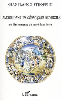L'amour dans les géorgiques de Virgile : ou l'immanence du sacré dans l'être
