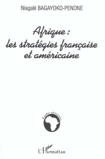 Afrique : les stratégies française et américaine