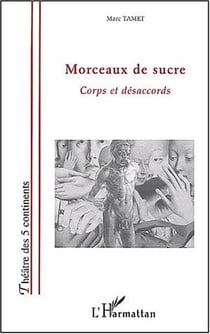 Morceaux de sucre - corps et desaccords
